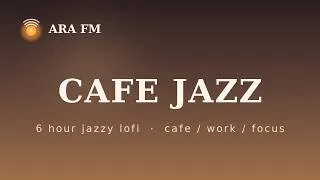 Thumbnail: Cafe Jazz ☕ 3 Hour Jazzy Lofi for Work, Study & Coffee Shop Vibes [ARA FM]