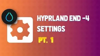 Thumbnail: Exploring Hyprland end 4 settings