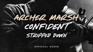 Thumbnail: Archer Marsh - Confident (Stripped Down Version) [Official Audio]