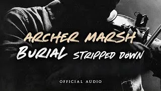 Thumbnail: Archer Marsh - Burial (Stripped Down Version) [Official Audio]
