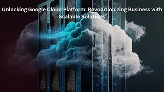 Thumbnail: Unlocking Google Cloud Platform: Revolutionizing Business with Scalable Solutions 🚀