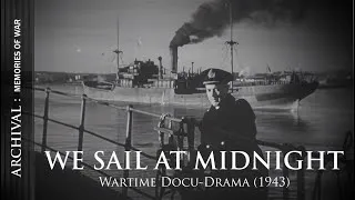 Thumbnail: We Sail At Midnight | Wartime dramatisation (1943)