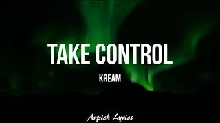 Thumbnail: KREAM - Take Control (Lyrics)