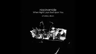 Thumbnail: When Night Lays Sad Upon You: A Holiday Album From Niacinamide aNr113 December 22, 2023 #noise #xmas