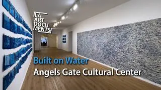Thumbnail: Built on Water at Angels Gate Cultural Center, curated by Cecelia Caro