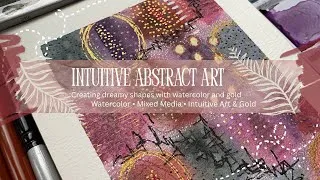Thumbnail: Creating an Intuitive Abstract Mixed Media Watercolor Painting | Gold, Texture & Mark Making