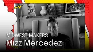 Thumbnail: Midwest Makers: Mizz Mercedez