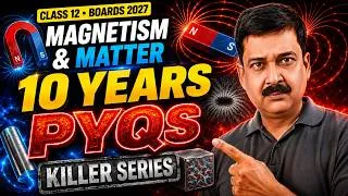 Thumbnail: 🔥 Magnetism & Matter Class 12 Physics PYQs (Last 10 Years) | Boards 2027 | KILLER SERIES