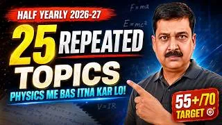 Thumbnail: Class 12 Physics Half Yearly 2026-27 🔥 25 Most Repeated Topics | 55+/70 Target 🎯