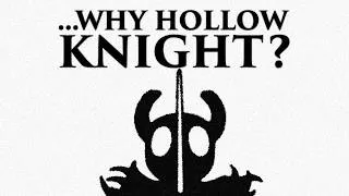Thumbnail: ...Why Hollow Knight?