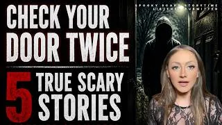 Thumbnail: Check Your Door Twice: 5 True Scary Stories | Spooky Scary Storytime | Listener Submitted