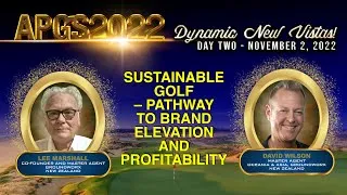 Thumbnail: APGS2022●Sustainable Golf–Pathway To  Brand Elevation & Profitability | Lee Marshall & David Wilson