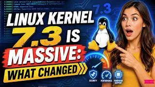Thumbnail: Linux Kernel 7.3 Released!