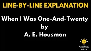Thumbnail: Line By Line Explanation Of The Poem When I Was One And Twenty By A  E  Housman