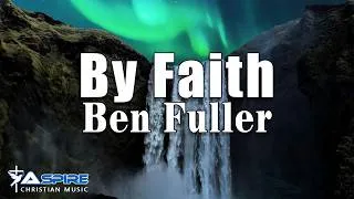 Thumbnail: Ben Fuller - By Faith (Lyric Video)