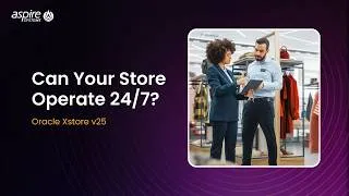 Thumbnail: Retail Never Stops: Building 24/7 Operations with Oracle Xstore v25