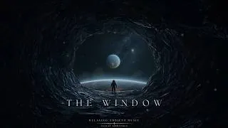 Thumbnail: The Window | Calm Atmospheric Music - Beyond the Last Horizon [ALONE]