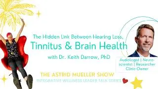 Thumbnail: The Hidden Link Between Hearing Loss, Tinnitus & Brain Health | Dr. Keith Darrow