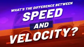 Thumbnail: What is the Difference Between Speed and Velocity?