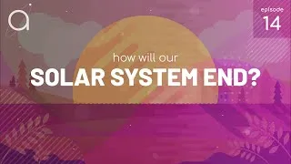 Thumbnail: Ep  14   How Will Our Solar System End?