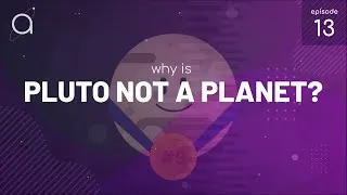 Thumbnail: Ep  13   Why is Pluto Not a Planet Anymore?