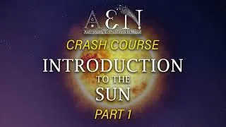 Thumbnail: INTRODUCTION TO THE SUN: PART 1 | ASTRONOMY CRASH COURSE | AEN