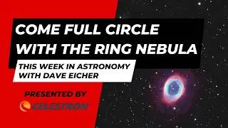 Thumbnail: Come full circle with the Ring Nebula: This Week in Astronomy with Dave Eicher 5/25/2026
