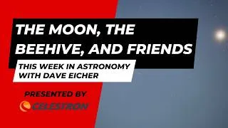 Thumbnail: The Moon, the Beehive, and friends: This Week in Astronomy with Dave Eicher 5/18/2026