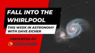 Thumbnail: Fall into the Whirlpool Galaxy: This Week in Astronomy with Dave Eicher 5/11/2026