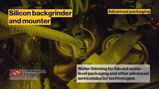 Thumbnail: ASU Core Facilities Equipment Showcase: Silicon backgrinder and mounter