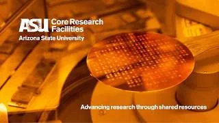 Thumbnail: ASU Core Research Facilities: Advancing Research Through Shared Resources
