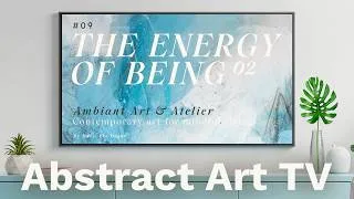 Thumbnail: TV ART SLIDESHOW | The Energy of Being (Paintings 1–6, Mix 2) | Ambient Abstract Art