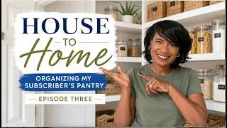 Thumbnail: House To Home | Organizing a Real Family's Pantry From Chaos to Calm | Episode 3