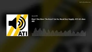 Thumbnail: You Don't Have The Keys? Get In. Royal Key Supply. ATI AE show 409