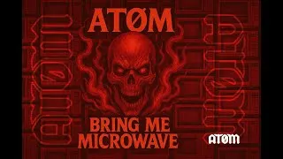 Thumbnail: BRING ME MICROWAVE - ATOM