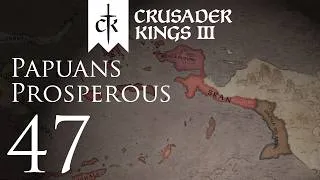 Thumbnail: Crusader Kings III | Papuans Prosperous | Episode 47
