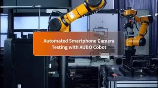 Thumbnail: Automated Smartphone Camera Testing with AUBO Cobot
