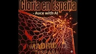 Thumbnail: Gloria en España - Auce with AI (Official Lyric Video) 