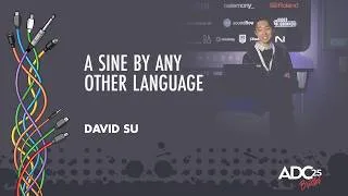 Thumbnail: A Sine By Any Other Language - David Su - ADC 2025