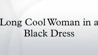 Thumbnail: Long Cool Woman in a Black Dress