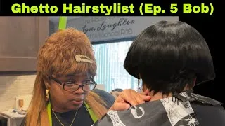 Thumbnail: Ghetto Hairstylist (Ep. 5 Bob)