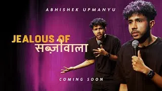 Thumbnail: Abhishek Upmanyu - Jealous of Sabziwala (FULL SPECIAL)