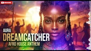 Thumbnail: AURA — Dreamcatcher (Original Mix) | Afro House Anthem 2026