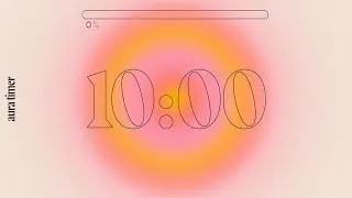Thumbnail: 10 Min Aura Timer - Deep Focus for Relaxing, Studying and Working