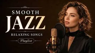 Thumbnail: Smooth Jazz Night   Sweet Female Vocals, Romantic Soul Music & Relaxing R&B Grooves