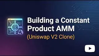 Thumbnail: Building a Constant Product AMM (Uniswap V2 Clone)