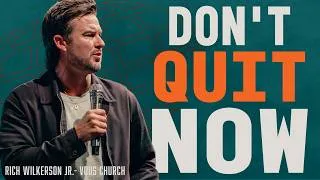 Thumbnail: "Don't Quit Now" | Pastor Rich Wilkerson Jr. (Vous Church) | Hard...However
