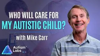 Thumbnail: What Happens to My Autistic Child When I’m Gone?