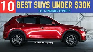 Thumbnail: 10 Best SUVs UNDER $30K (per Consumer Reports)