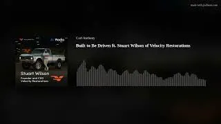 Thumbnail: Built to Be Driven ft. Stuart Wilson of Velocity Restorations